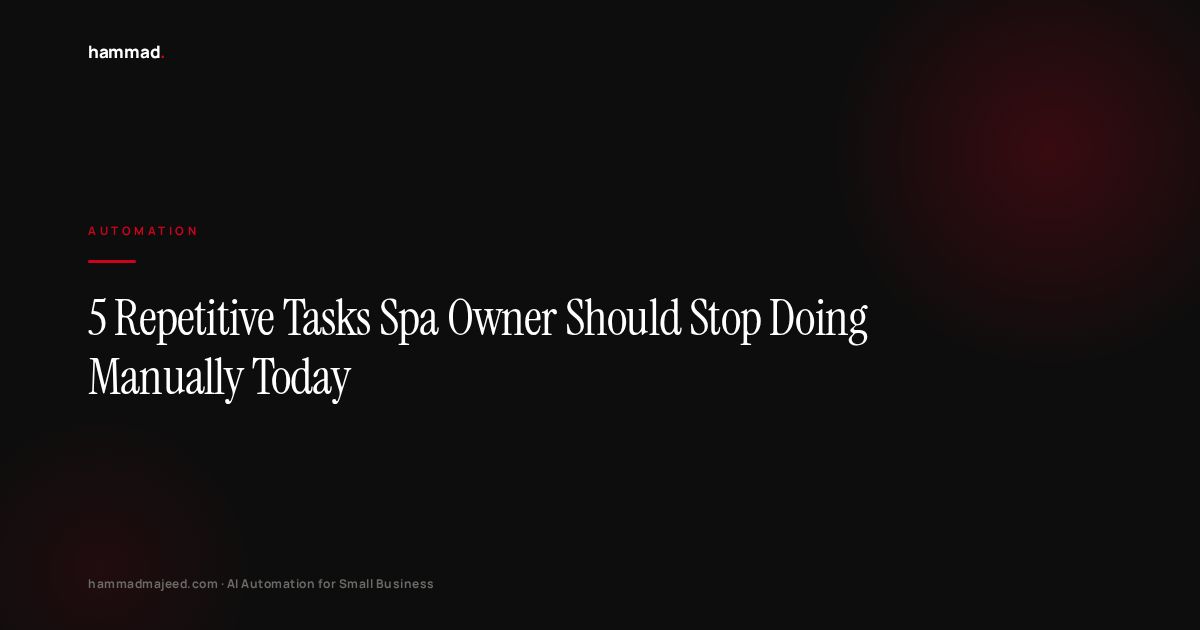 5 Repetitive Tasks Spa Owner Should Stop Doing Manually Today