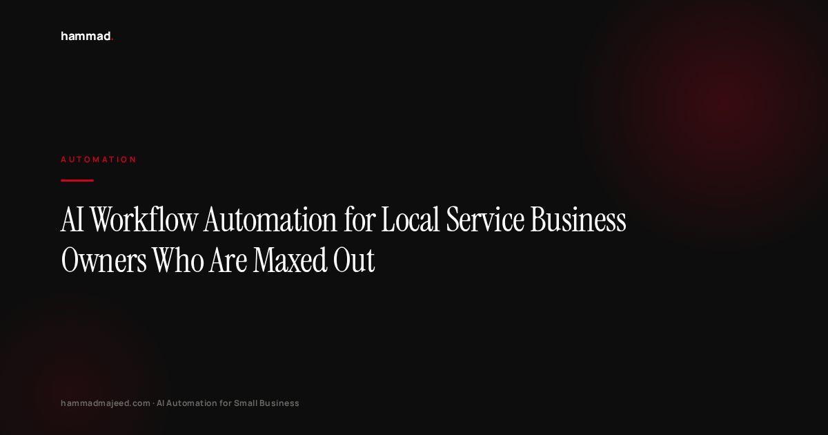 AI Workflow Automation for Local Service Business Owners Who Are Maxed Out