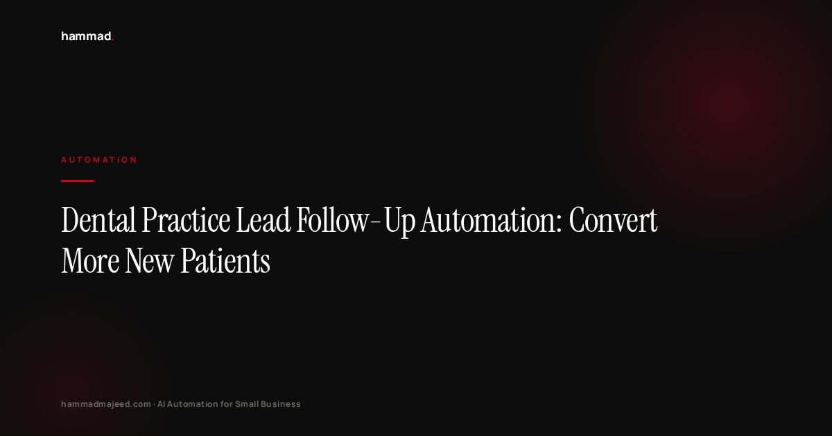 Dental Practice Lead Follow-Up Automation: Convert More New Patients