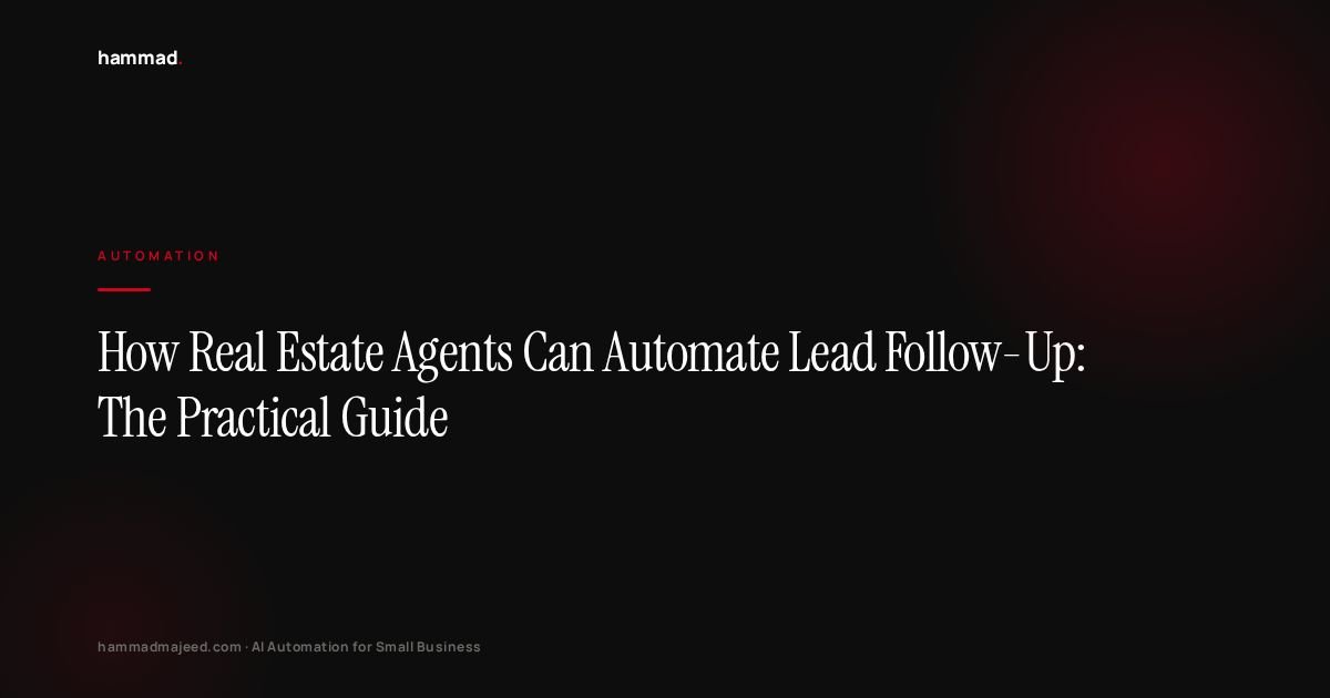 How Real Estate Agents Can Automate Lead Follow-Up: The Practical Guide