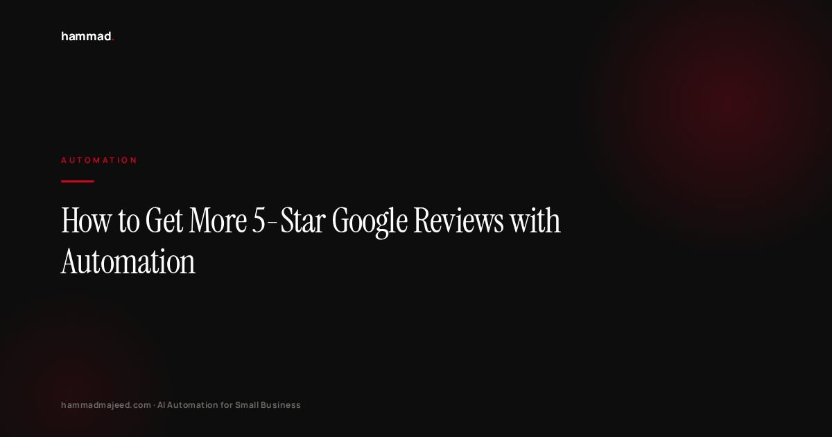 How to Get More 5-Star Google Reviews with Automation
