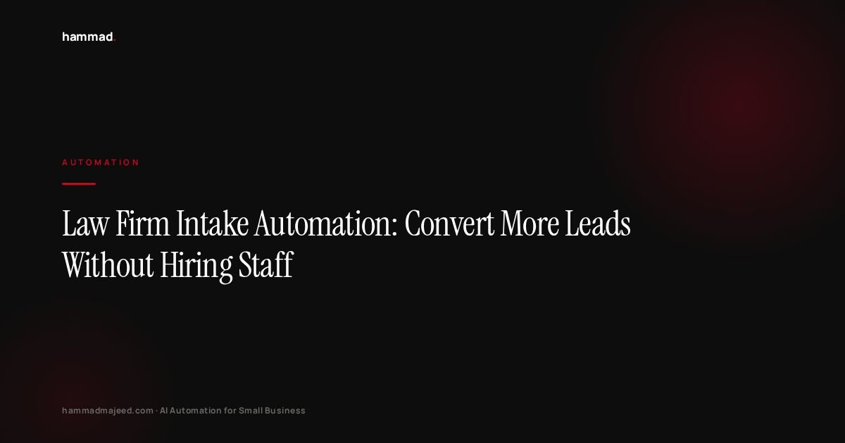Law Firm Intake Automation: Convert More Leads Without Hiring Staff