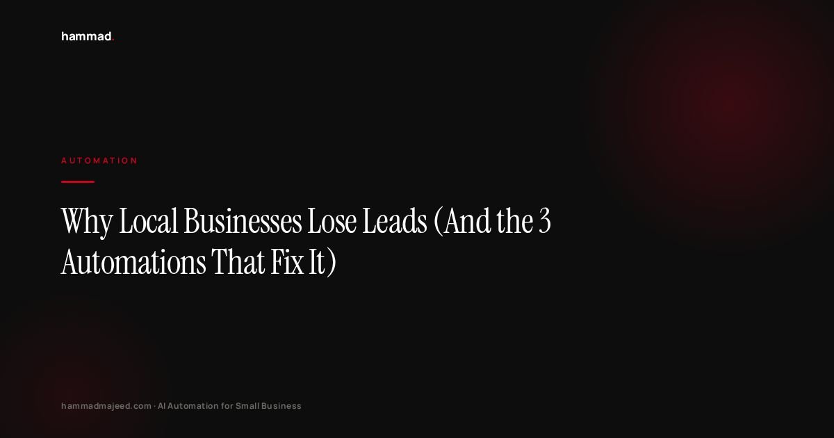 Why Local Businesses Lose Leads (And the 3 Automations That Fix It)
